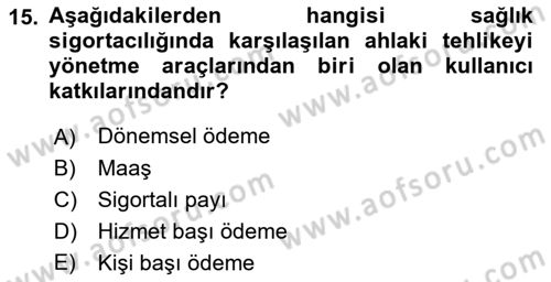 Sağlık Sigortacılığı Dersi 2022 - 2023 Yılı (Vize) Ara Sınav Soruları 15. Soru
