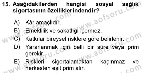 Sağlık Sigortacılığı Dersi 2024 - 2025 Yılı (Vize) Ara Sınav Soruları 15. Soru