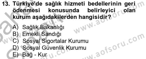 Sağlık Kurumlarında Finansal Yönetim Dersi 2012 - 2013 Yılı (Vize) Ara Sınav Soruları 13. Soru