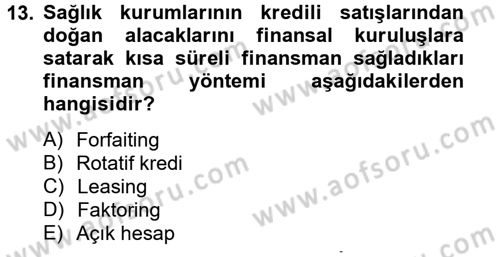 Sağlık Kurumlarında Finansal Yönetim Dersi 2012 - 2013 Yılı (Final) Dönem Sonu Sınav Soruları 13. Soru
