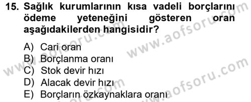 Sağlık Kurumlarında Finansal Yönetim Dersi 2012 - 2013 Yılı (Final) Dönem Sonu Sınav Soruları 15. Soru