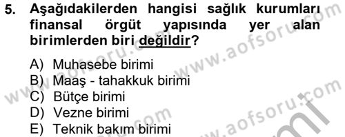 Sağlık Kurumlarında Finansal Yönetim Dersi 2012 - 2013 Yılı (Final) Dönem Sonu Sınav Soruları 5. Soru