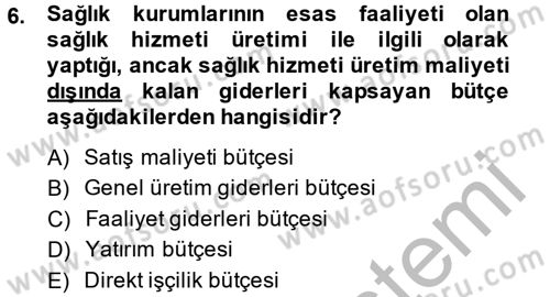 Sağlık Kurumlarında Finansal Yönetim Dersi 2013 - 2014 Yılı (Vize) Ara Sınav Soruları 6. Soru