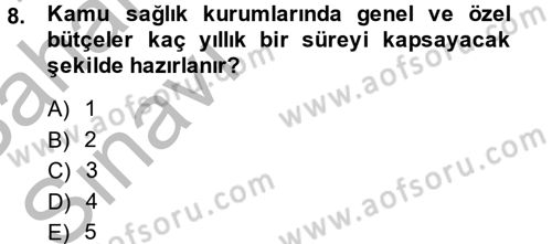 Sağlık Kurumlarında Finansal Yönetim Dersi 2013 - 2014 Yılı (Vize) Ara Sınav Soruları 8. Soru