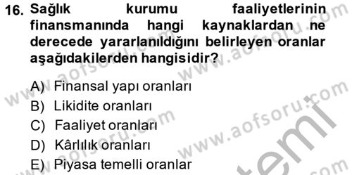 Sağlık Kurumlarında Finansal Yönetim Dersi 2013 - 2014 Yılı (Final) Dönem Sonu Sınav Soruları 16. Soru