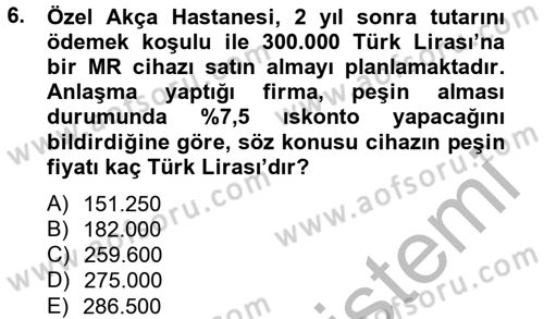 Sağlık Kurumlarında Finansal Yönetim Dersi 2013 - 2014 Yılı (Final) Dönem Sonu Sınav Soruları 6. Soru