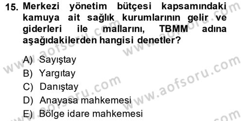 Sağlık Kurumlarında Finansal Yönetim Dersi 2013 - 2014 Yılı Tek Ders Sınav Soruları 15. Soru
