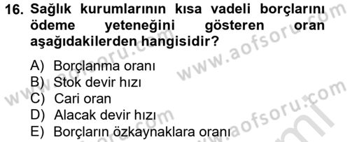 Sağlık Kurumlarında Finansal Yönetim Dersi 2013 - 2014 Yılı Tek Ders Sınav Soruları 16. Soru