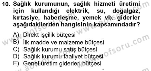 Sağlık Kurumlarında Finansal Yönetim Dersi 2014 - 2015 Yılı (Vize) Ara Sınav Soruları 10. Soru
