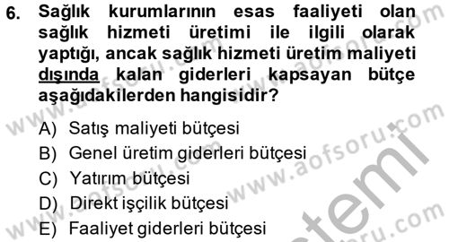 Sağlık Kurumlarında Finansal Yönetim Dersi 2014 - 2015 Yılı (Vize) Ara Sınav Soruları 6. Soru