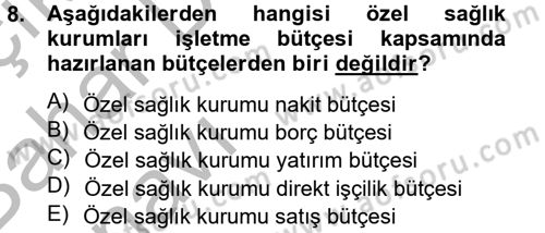Sağlık Kurumlarında Finansal Yönetim Dersi 2014 - 2015 Yılı (Vize) Ara Sınav Soruları 8. Soru