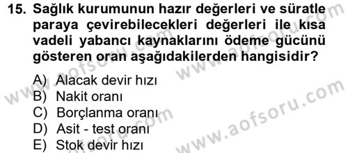 Sağlık Kurumlarında Finansal Yönetim Dersi 2014 - 2015 Yılı (Final) Dönem Sonu Sınav Soruları 15. Soru