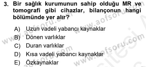 Sağlık Kurumlarında Finansal Yönetim Dersi 2015 - 2016 Yılı (Vize) Ara Sınav Soruları 3. Soru