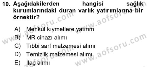 Sağlık Kurumlarında Finansal Yönetim Dersi 2015 - 2016 Yılı (Final) Dönem Sonu Sınav Soruları 10. Soru