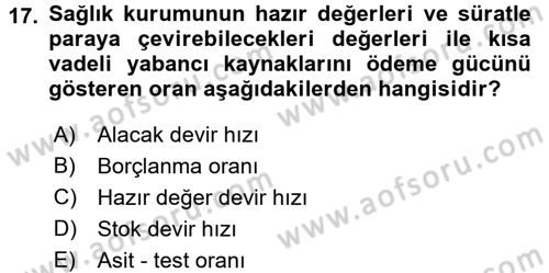 Sağlık Kurumlarında Finansal Yönetim Dersi 2015 - 2016 Yılı (Final) Dönem Sonu Sınav Soruları 17. Soru