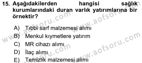 Sağlık Kurumlarında Finansal Yönetim Dersi 2015 - 2016 Yılı Tek Ders Sınav Soruları 15. Soru