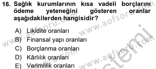 Sağlık Kurumlarında Finansal Yönetim Dersi 2016 - 2017 Yılı 3 Ders Sınav Soruları 16. Soru