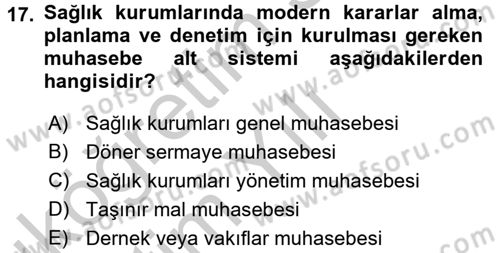 Sağlık Kurumlarında Finansal Yönetim Dersi 2016 - 2017 Yılı 3 Ders Sınav Soruları 17. Soru