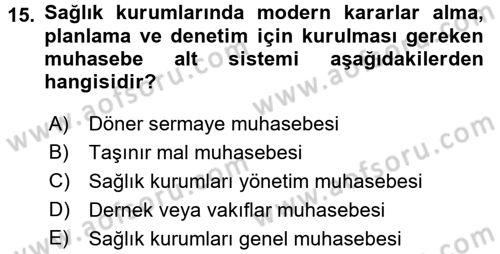 Sağlık Kurumlarında Finansal Yönetim Dersi 2016 - 2017 Yılı (Final) Dönem Sonu Sınav Soruları 15. Soru