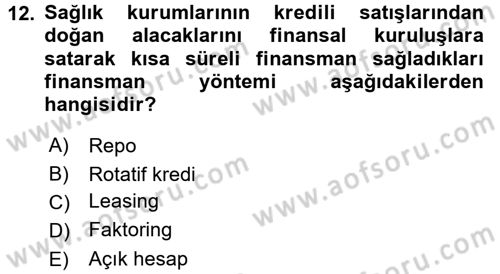 Sağlık Kurumlarında Finansal Yönetim Dersi 2017 - 2018 Yılı 3 Ders Sınav Soruları 12. Soru