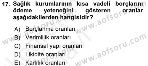 Sağlık Kurumlarında Finansal Yönetim Dersi 2017 - 2018 Yılı 3 Ders Sınav Soruları 17. Soru