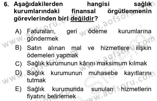 Sağlık Kurumlarında Finansal Yönetim Dersi 2017 - 2018 Yılı 3 Ders Sınav Soruları 6. Soru