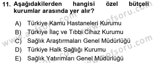 Sağlık Kurumlarında Finansal Yönetim Dersi 2017 - 2018 Yılı (Vize) Ara Sınav Soruları 11. Soru