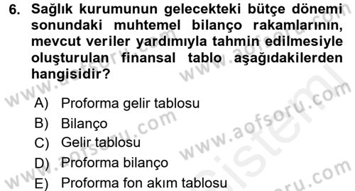 Sağlık Kurumlarında Finansal Yönetim Dersi 2017 - 2018 Yılı (Vize) Ara Sınav Soruları 6. Soru