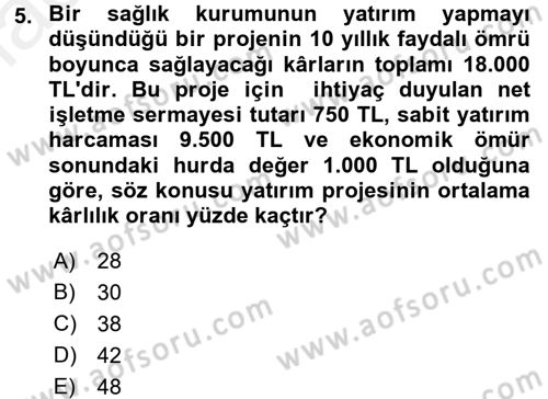 Sağlık Kurumlarında Finansal Yönetim Dersi 2017 - 2018 Yılı (Final) Dönem Sonu Sınav Soruları 5. Soru