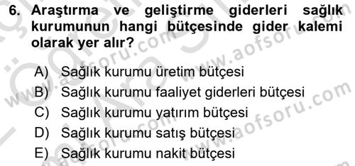 Sağlık Kurumlarında Finansal Yönetim Dersi 2021 - 2022 Yılı (Vize) Ara Sınav Soruları 6. Soru