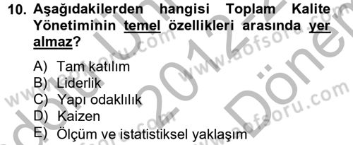 Sağlık Kurumlarında Kalite Yönetimi Dersi 2012 - 2013 Yılı (Final) Dönem Sonu Sınav Soruları 10. Soru