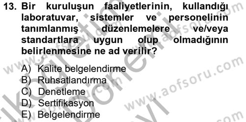Sağlık Kurumlarında Kalite Yönetimi Dersi 2012 - 2013 Yılı (Final) Dönem Sonu Sınav Soruları 13. Soru