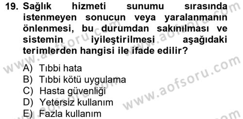 Sağlık Kurumlarında Kalite Yönetimi Dersi 2012 - 2013 Yılı (Final) Dönem Sonu Sınav Soruları 19. Soru