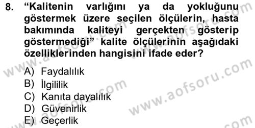 Sağlık Kurumlarında Kalite Yönetimi Dersi 2012 - 2013 Yılı (Final) Dönem Sonu Sınav Soruları 8. Soru