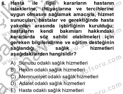Sağlık Kurumlarında Kalite Yönetimi Dersi 2013 - 2014 Yılı (Vize) Ara Sınav Soruları 6. Soru