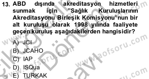 Sağlık Kurumlarında Kalite Yönetimi Dersi 2013 - 2014 Yılı (Final) Dönem Sonu Sınav Soruları 13. Soru