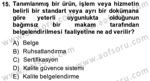 Sağlık Kurumlarında Kalite Yönetimi Dersi 2013 - 2014 Yılı (Final) Dönem Sonu Sınav Soruları 15. Soru