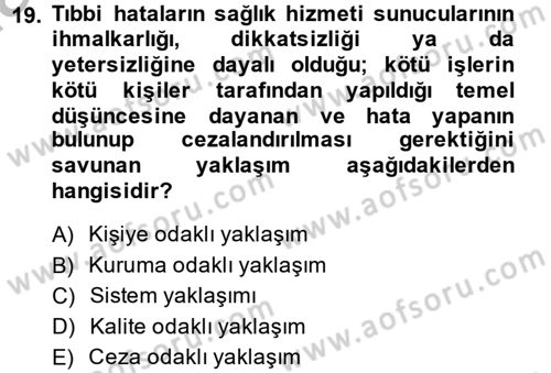 Sağlık Kurumlarında Kalite Yönetimi Dersi 2013 - 2014 Yılı (Final) Dönem Sonu Sınav Soruları 19. Soru