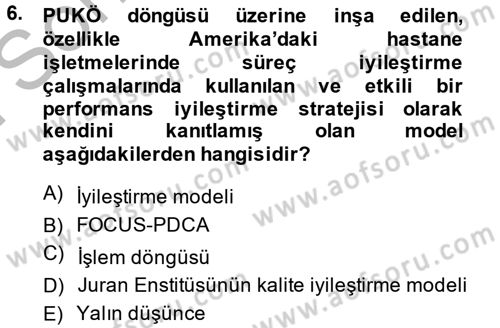 Sağlık Kurumlarında Kalite Yönetimi Dersi 2013 - 2014 Yılı (Final) Dönem Sonu Sınav Soruları 6. Soru
