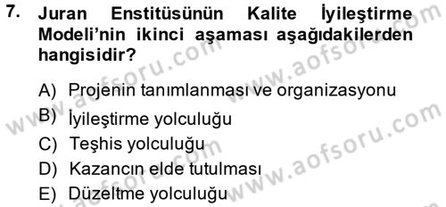 Sağlık Kurumlarında Kalite Yönetimi Dersi 2013 - 2014 Yılı (Final) Dönem Sonu Sınav Soruları 7. Soru