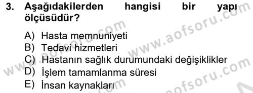 Sağlık Kurumlarında Kalite Yönetimi Dersi 2013 - 2014 Yılı Tek Ders Sınav Soruları 3. Soru