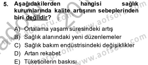 Sağlık Kurumlarında Kalite Yönetimi Dersi 2014 - 2015 Yılı (Vize) Ara Sınav Soruları 5. Soru