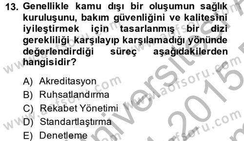 Sağlık Kurumlarında Kalite Yönetimi Dersi 2014 - 2015 Yılı (Final) Dönem Sonu Sınav Soruları 13. Soru
