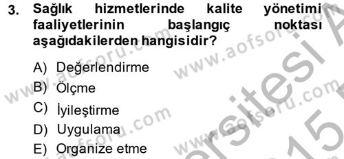 Sağlık Kurumlarında Kalite Yönetimi Dersi 2014 - 2015 Yılı (Final) Dönem Sonu Sınav Soruları 3. Soru