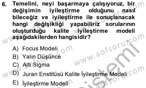 Sağlık Kurumlarında Kalite Yönetimi Dersi 2014 - 2015 Yılı (Final) Dönem Sonu Sınav Soruları 6. Soru