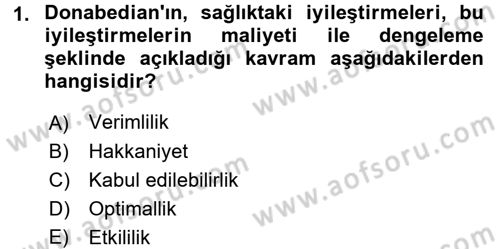 Sağlık Kurumlarında Kalite Yönetimi Dersi 2016 - 2017 Yılı (Final) Dönem Sonu Sınav Soruları 1. Soru