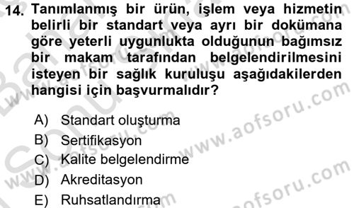 Sağlık Kurumlarında Kalite Yönetimi Dersi 2016 - 2017 Yılı (Final) Dönem Sonu Sınav Soruları 14. Soru