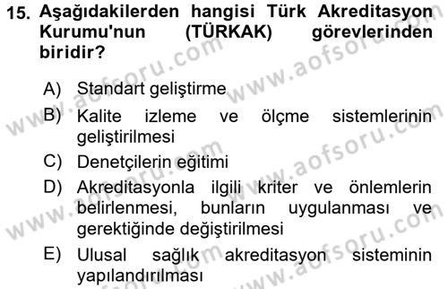 Sağlık Kurumlarında Kalite Yönetimi Dersi 2016 - 2017 Yılı (Final) Dönem Sonu Sınav Soruları 15. Soru