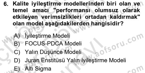 Sağlık Kurumlarında Kalite Yönetimi Dersi 2016 - 2017 Yılı (Final) Dönem Sonu Sınav Soruları 6. Soru