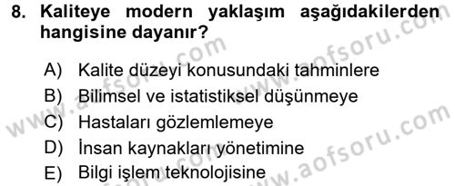 Sağlık Kurumlarında Kalite Yönetimi Dersi 2016 - 2017 Yılı (Final) Dönem Sonu Sınav Soruları 8. Soru